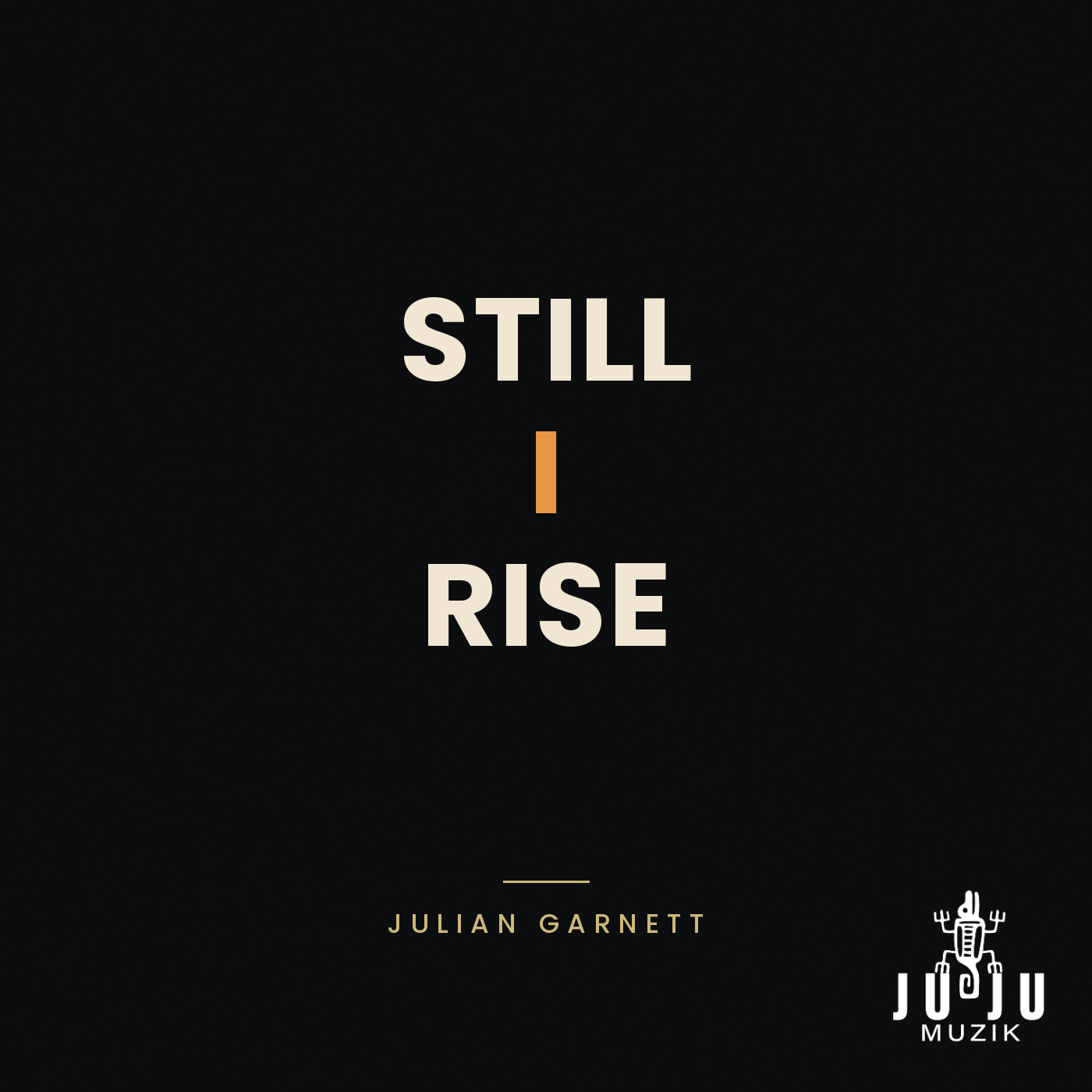 Julian Garnett — Still I Rise artwork